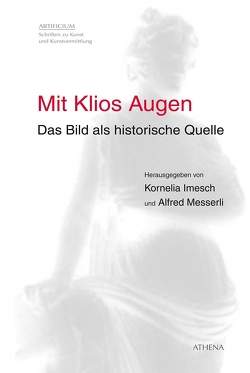 Mit Klios Augen von Imesch Oechslin,  Kornelia, Messerli,  Alfred