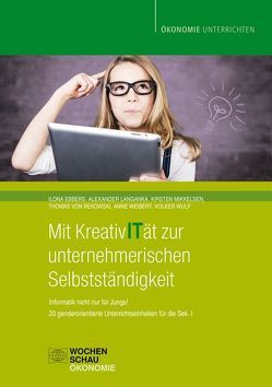 Mit KreativITät zur unternehmerischen Selbstständigkeit von Ebbers,  Ilona, Langanka,  Alexander, Mikkelsen,  Kirsten, von Rekowski,  Thomas, Weibert,  Anne, Wulff,  Volker