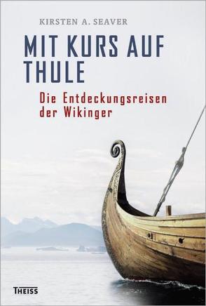 Mit Kurs auf Thule von Seaver,  Kirsten A.