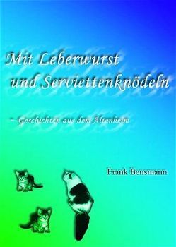 Mit Leberwurst und Serviettenknoedeln von Bensmann,  Frank