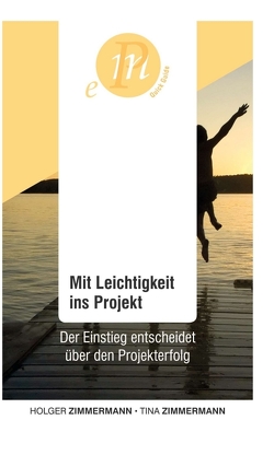 Mit Leichtigkeit ins Projekt von Prenosil,  Christoph, Zimmermann,  Holger, Zimmermann,  Tina