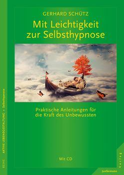 Mit Leichtigkeit zur Selbsthypnose von Schütz,  Gerhard