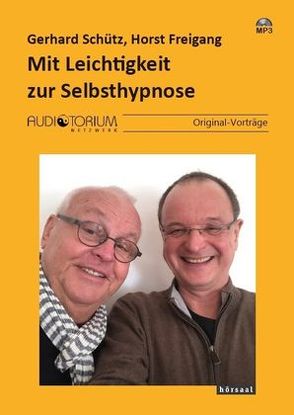 Mit Leichtigkeit zur Selbsthypnose von Gerhard Schütz,  Horst Freigang