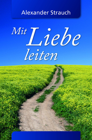 Mit Liebe leiten von Strauch,  Alexander