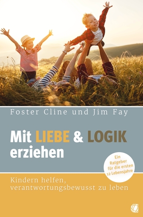 Mit Liebe und Logik erziehen von Cline,  Foster, Fay,  JIm