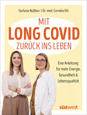 Mit Long Covid zurück ins Leben von Nüßlein,  Stefanie, Ott,  Cornelia, Overländer,  Ronja