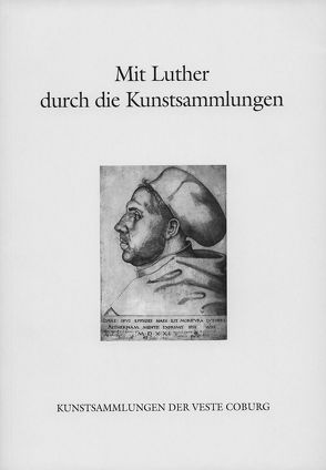 Mit Luther durch die Kunstsammlungen von Braunfels,  Veronika, Eissenhauer,  Michael, Leibing,  Klaus