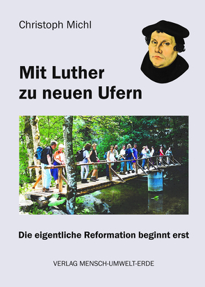 Mit Luther zu neuen Ufern von Michl,  Christoph