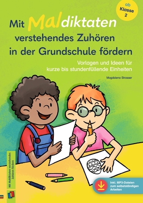 Mit Maldiktaten verstehendes Zuhören in der Grundschule fördern von Strasser,  Magdalena
