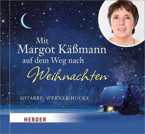 Mit Margot Käßmann auf dem Weg nach Weihnachten von Hucks,  Werner, Käßmann,  Margot