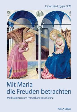 Mit Maria die Freuden betrachten von Egger,  Gottfried