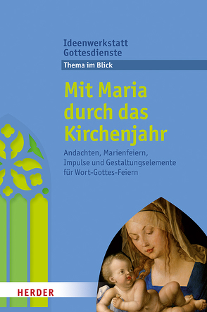 Mit Maria durch das Kirchenjahr von Jung,  Martina