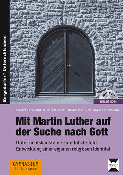 Mit Martin Luther auf der Suche nach Gott von Karsch,  Manfred, Kunter,  Silvia