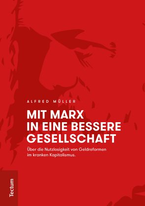Mit Marx in eine bessere Gesellschaft von Müller,  Alfred