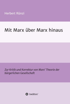 Mit Marx über Marx hinaus von Rünzi,  Herbert
