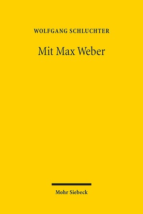 Mit Max Weber von Schluchter,  Wolfgang