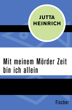 Mit meinem Mörder Zeit bin ich allein von Heinrich,  Jutta