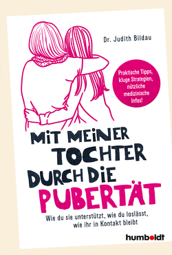 Mit meiner Tochter durch die Pubertät von Bildau,  Dr. med. Judith