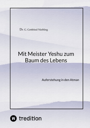 Mit Meister Yeshu zum Baum des Lebens von Niebling,  G. Gottfried