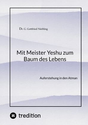 Mit Meister Yeshu zum Baum des Lebens von Niebling,  G. Gottfried