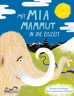 Mit Mia Mammut in die Eiszeit von Benton,  Mike, Hodgson,  Rob, Titze-Grabec,  Alexandra