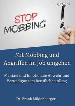 Mit Mobbing und Angriffen im Job umgehen von Mildenberger,  Frank