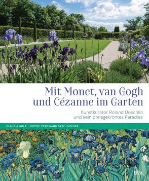 Mit Monet, van Gogh und Cézanne im Garten von Doschka,  Roland, Gölz,  Claudia, Luckner,  Ferdinand Graf