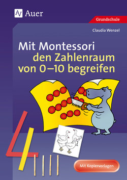 Mit Montessori den Zahlenraum von 0-10 begreifen von Wenzel,  Claudia