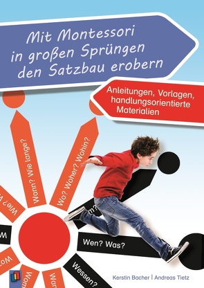 Mit Montessori in großen Sprüngen den Satzbau erobern von Bacher,  Kerstin, Tietz,  Andreas