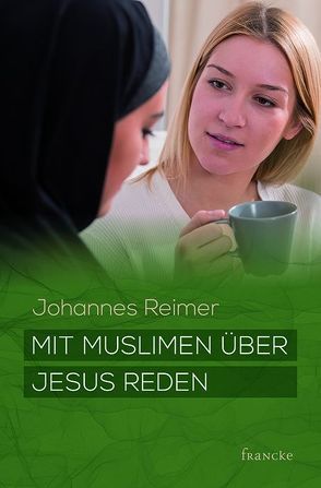 Mit Muslimen über Jesus reden von Reimer,  Johannes