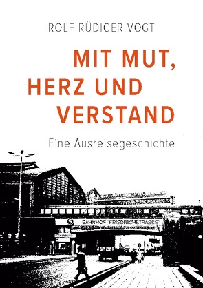 Mit Mut, Herz und Verstand von Vogt,  Rolf Rüdiger