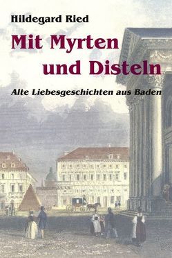 Mit Myrten und Disteln von Ried,  Hildegard