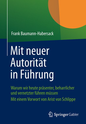 Mit neuer Autorität in Führung von Baumann-Habersack,  Frank, von Schlippe,  Arist