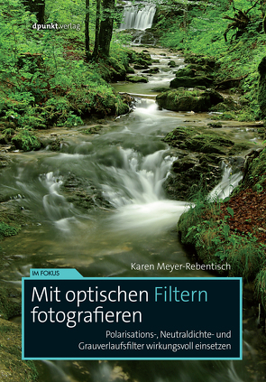 Mit optischen Filtern fotografieren von Meyer-Rebentisch,  Karen