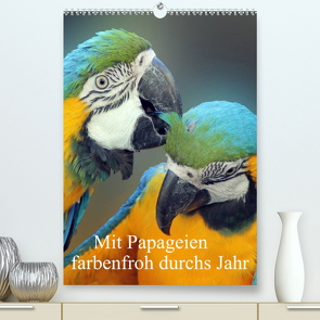 Mit Papageien farbenfroh durchs Jahr (Premium, hochwertiger DIN A2 Wandkalender 2022, Kunstdruck in Hochglanz) von Bönner,  Marion