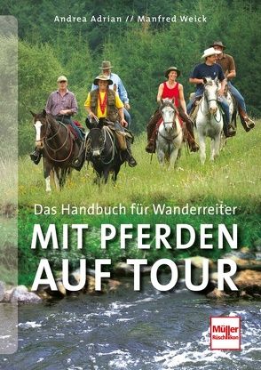 Mit Pferden auf Tour von Adrian,  Andrea, Weick,  Manfred