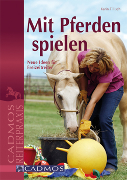 Mit Pferden spielen von Tillisch,  Karin