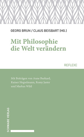 Mit Philosophie die Welt verändern von Beisbart,  Claus, Brun,  Georg