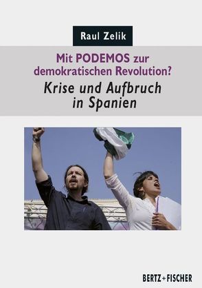 Mit PODEMOS zur demokratischen Revolution? von Zelik,  Raul