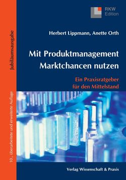 Mit Produktmanagement Marktchancen nutzen. von Lippmann,  Herbert, Orth,  Anette