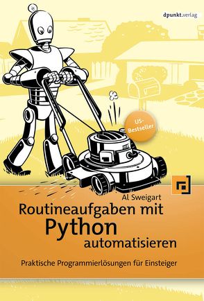 Routineaufgaben mit Python automatisieren von Sweigart,  Al
