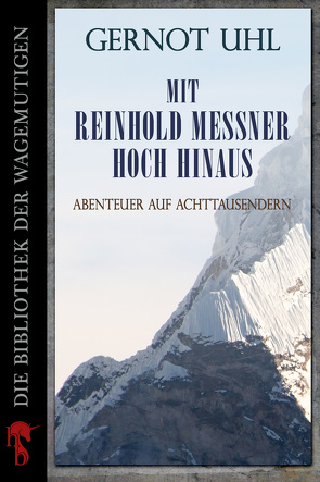 Mit Reinhold Messner hoch hinaus von Uhl,  Gernot
