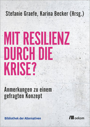 Mit Resilienz durch die Krise? von Becker,  Karina, Graefe,  Stefanie