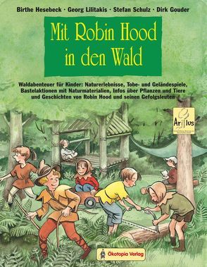 Mit Robin Hood in den Wald von Gouder,  Dirk, Hesebeck,  Birthe, Lilitakis,  Georg, Sander,  Kasia, Schulz,  Stefan