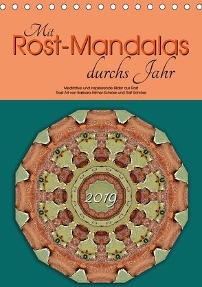 Mit Rost-Mandalas durchs Jahr (Tischkalender 2019 DIN A5 hoch) von Hilmer-Schröer und Ralf Schröer,  B.