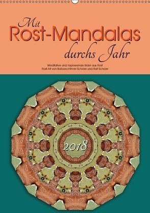 Mit Rost-Mandalas durchs Jahr (Wandkalender 2018 DIN A2 hoch) von Hilmer-Schröer und Ralf Schröer,  B.