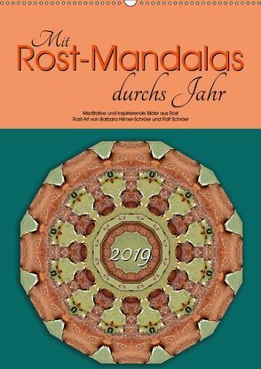 Mit Rost-Mandalas durchs Jahr (Wandkalender 2019 DIN A2 hoch) von Hilmer-Schröer und Ralf Schröer,  B.