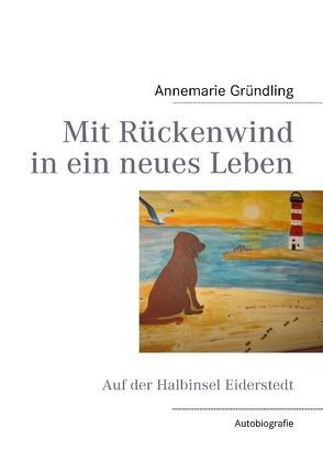 Mit Rückenwind in ein neues Leben von Gründling,  Annemarie