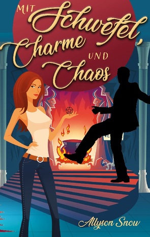 Mit Schwefel, Charme und Chaos von Snow,  Allyson