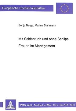 Mit Seidentuch und ohne Schlips – Frauen im Management von Nerge,  Sonja, Stahmann,  Marina